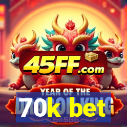 70k bet